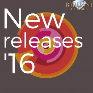 New Releases 2016 Brilliant Classics