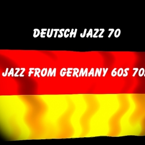 Deutsch Jazz 70 : Jazz From Germany 60s 70s