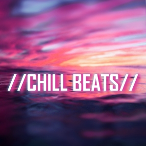 //CHILL BEATS//