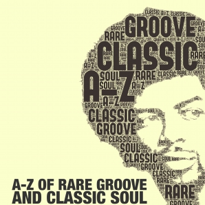 A-Z RARE GROOVES AND CLASSIC SOUL AND FUNK