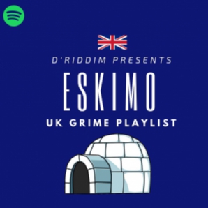 Eskimo: UK Grime Playlist
