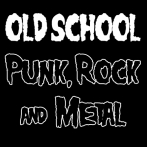 Old School Punk Rock and Metal