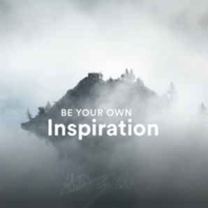 Be Your Own Inspiration