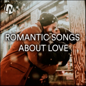 ❤️ Romantic Songs About Love: From Actual to Classic Romanti