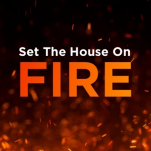 Set The House On Fire