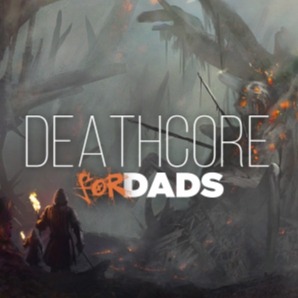 Deathcore for Dads ????‍????  ????