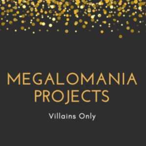 Megalomania Projects