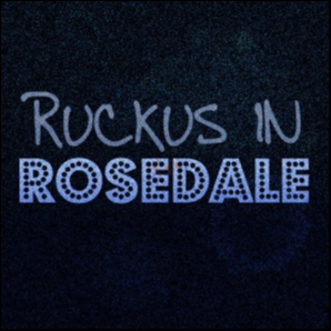 Ruckus In Rosedale
