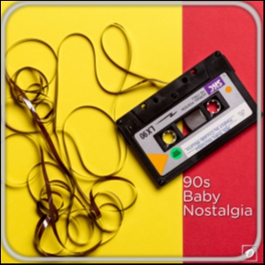 90s Baby Nostalgia