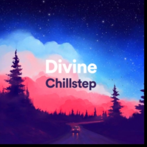 Divine Chillstep ????