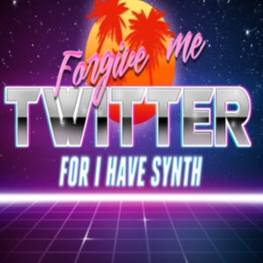 Forgive me Twitter for I have Synth