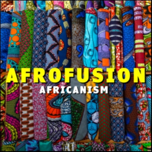Africanism | Afrofusion