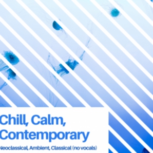 Chill, Calm, Contemporary