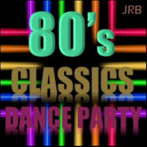 80's CLASSICS DANCE PARTY