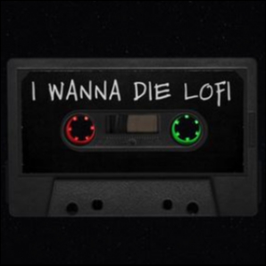 I wanna die LoFi