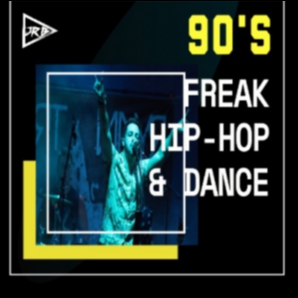 90's FREAK HIP HOP & DANCE
