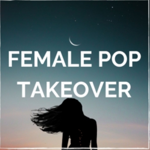 FEMALE POP TAKEOVER