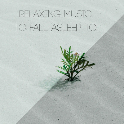 Relaxing music to fall asleep to