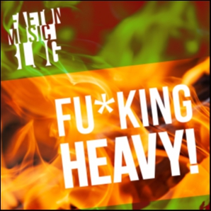 Fu*king heavy [truly heavy and fresh music]