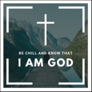 Be Chill and Know That I am God | Christian Chill Out