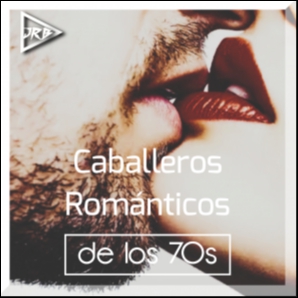 Caballeros Románticos de los 70s