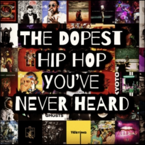 The Dopest Hip Hop You've Never Heard
