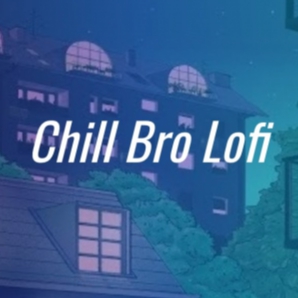 Chill Bro Lofi