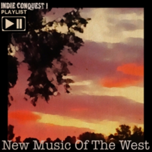 Indie Conquest I: New Music Of The West 