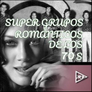 SUPER GRUPOS ROMANTICOS DE LOS 70S