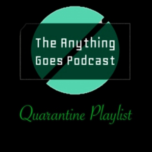 The Anything Goes Podcast Quarantine Podcast