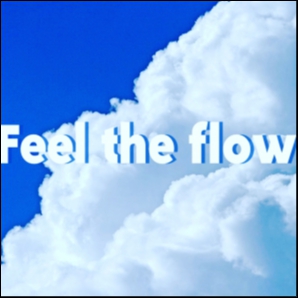 Feel the flow