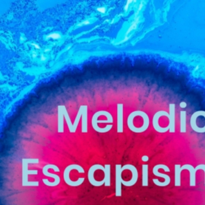 Melodic Escapism