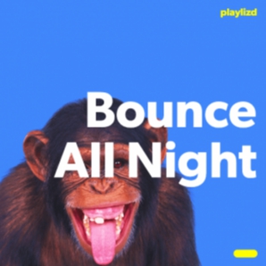 Bounce All Night / Dance Party all night long