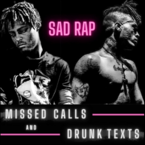 MISSED CALLS & DRUNK TEXTS (SAD RAP)