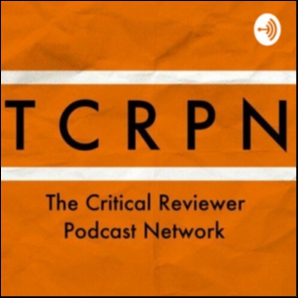 TCRPN - The Critical Reviewer Podcast Network