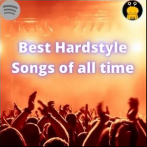 Best Hardstyle Songs of All Time