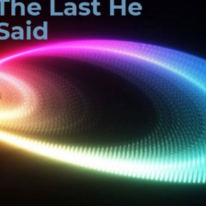 The Last He Said