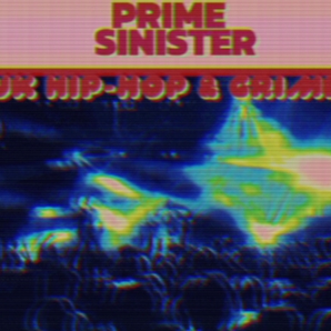 Prime Sinister's UK Hip-Hop & Grime