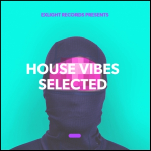 HOUSE VIBES SELECTED presents by Exlight Records
