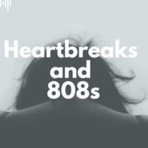 Heartbreaks and 808s