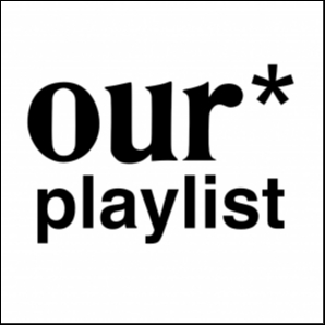 our* playlist
