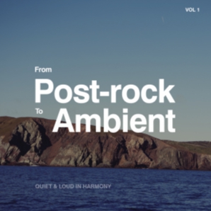 Post-rock To Ambient Vol.1