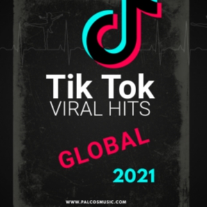 Tik Tok Viral Hits - Global 2021