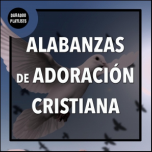 Alabanzas de Adoración Cristiana - Música Cristiana