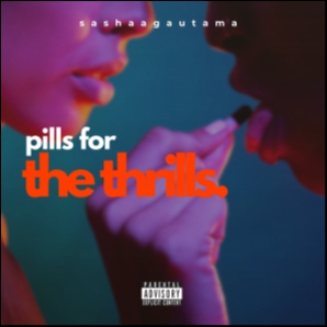 pills for the thrills.