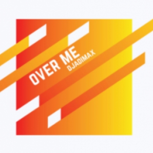 DJADIMAX - OVER ME (ORIGINAL MIX) 2021