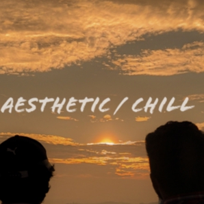 AESTHETIC / CHILL ????