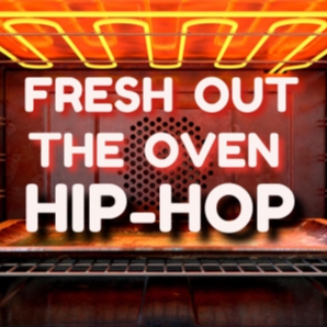 FRESH OUT THE OVEN HIP-HOP