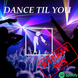 Dance til you puke™ Weekly Mix 