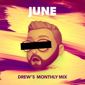 DREW'S MONTHLY MIX